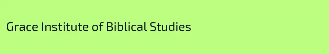 Grace Institute of Biblical Studies